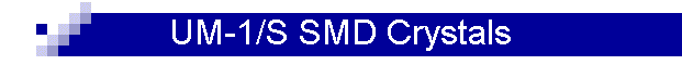 UM-1/S SMD Crystals